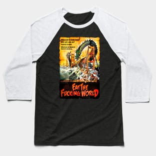 EAT THE F#CKING WORLD Baseball T-Shirt